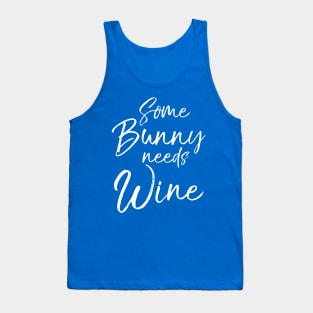 Some Bunny Needs Wine 1 Tank Top